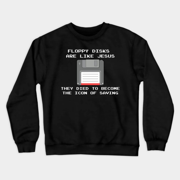 Nerd and computer professionals - floppy disks like Jesus Crewneck Sweatshirt by ro83land